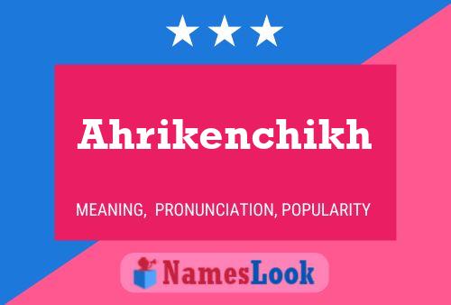 Ahrikenchikh Name Poster