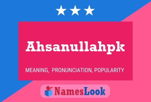 Ahsanullahpk Name Poster