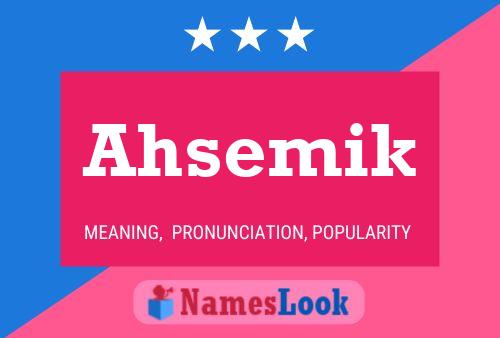 Ahsemik Name Poster