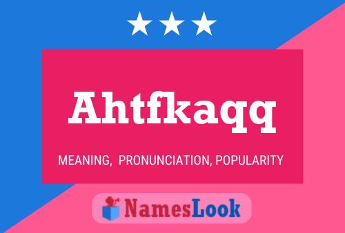 Ahtfkaqq Name Poster