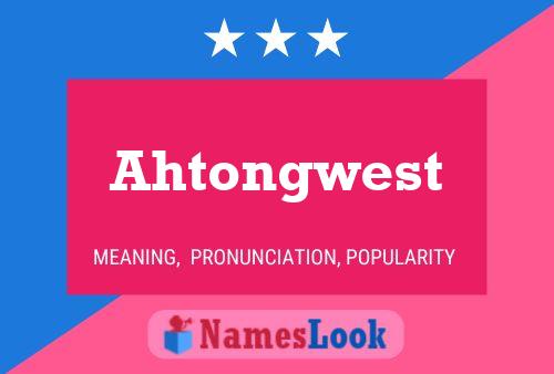 Ahtongwest Name Poster