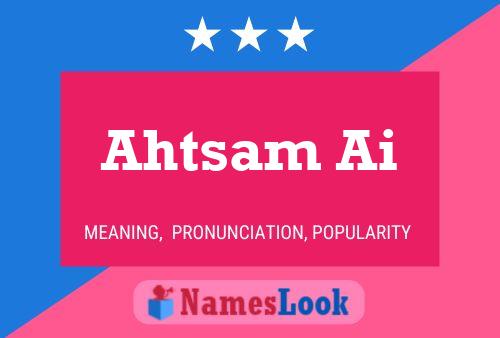 Ahtsam Ai Name Poster