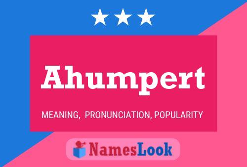 Ahumpert Name Poster