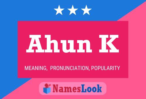 Ahun K Name Poster