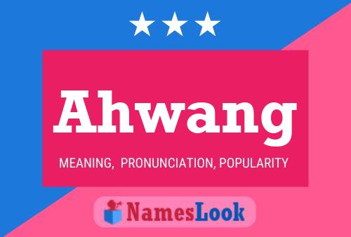 Ahwang Name Poster