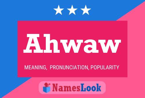 Ahwaw Name Poster