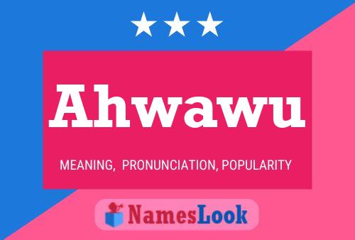 Ahwawu Name Poster