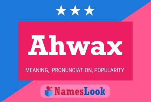 Ahwax Name Poster