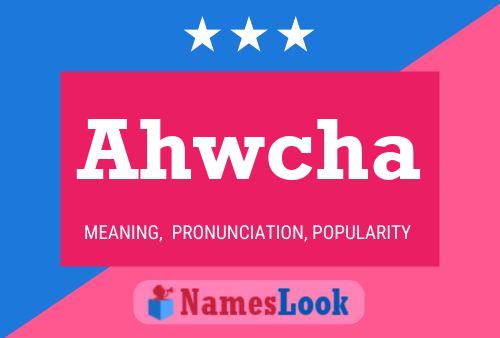 Ahwcha Name Poster