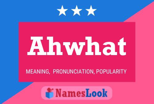 Ahwhat Name Poster