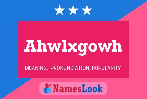 Ahwlxgowh Name Poster