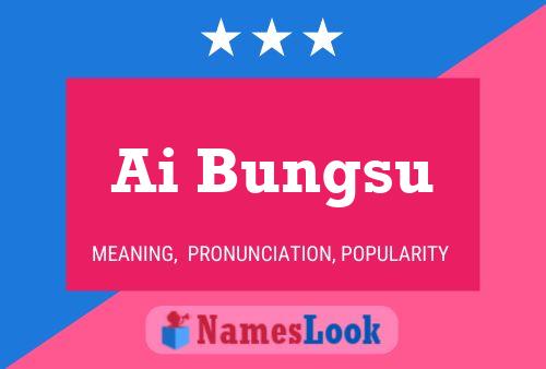 Ai Bungsu Name Poster