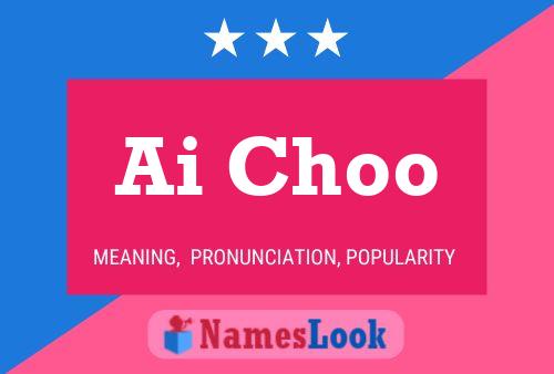 Ai Choo Name Poster