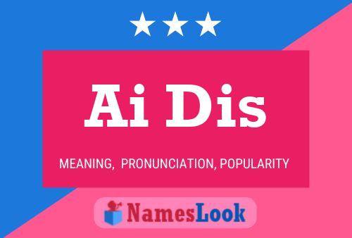 Ai Dis Name Poster