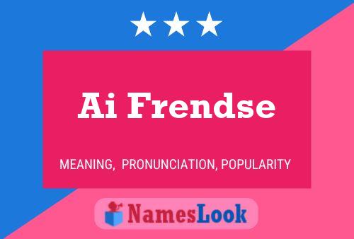 Ai Frendse Name Poster