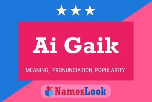 Ai Gaik Name Poster