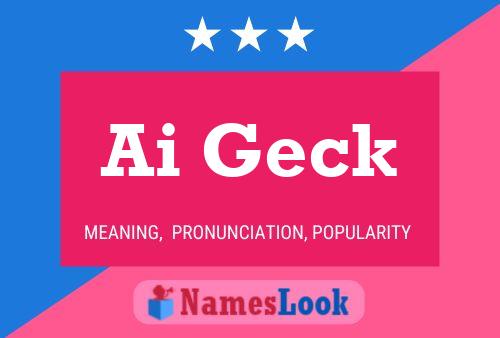 Ai Geck Name Poster