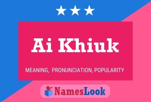 Ai Khiuk Name Poster