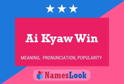 Ai Kyaw Win Name Poster