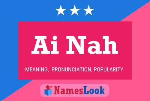 Ai Nah Name Poster