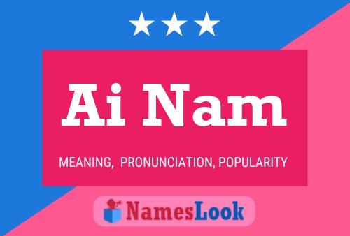 Ai Nam Name Poster