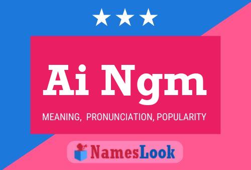 Ai Ngm Name Poster