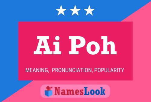 Ai Poh Name Poster