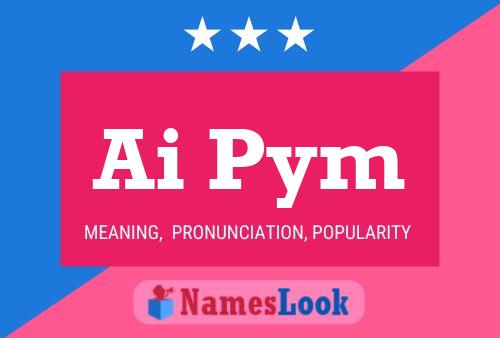 Ai Pym Name Poster