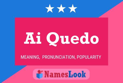 Ai Quedo Name Poster