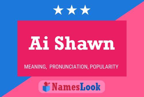 Ai Shawn Name Poster