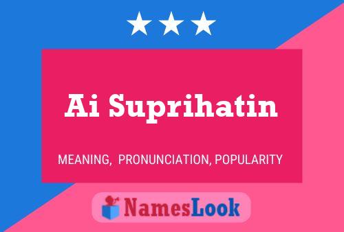 Ai Suprihatin Name Poster