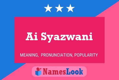 Ai Syazwani Name Poster