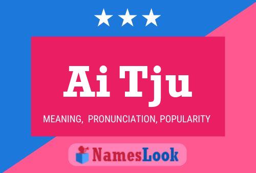 Ai Tju Name Poster