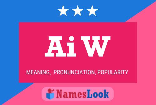 Ai W Name Poster