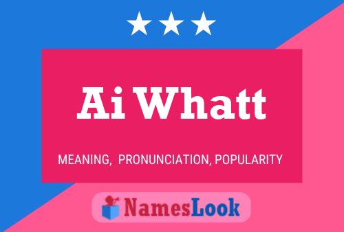 Ai Whatt Name Poster