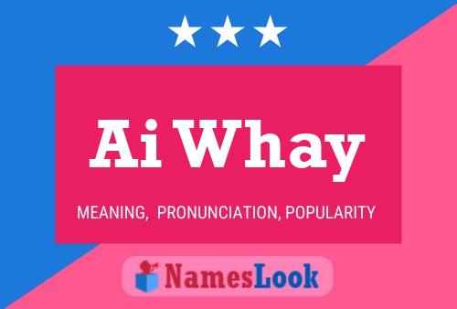 Ai Whay Name Poster