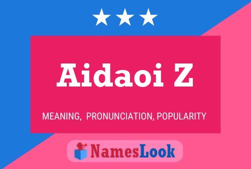 Aidaoi Z Name Poster