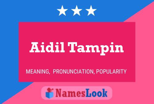 Aidil Tampin Name Poster