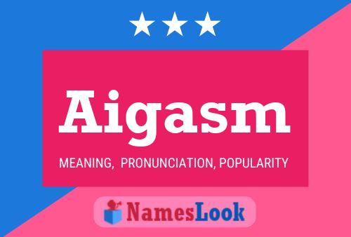 Aigasm Name Poster