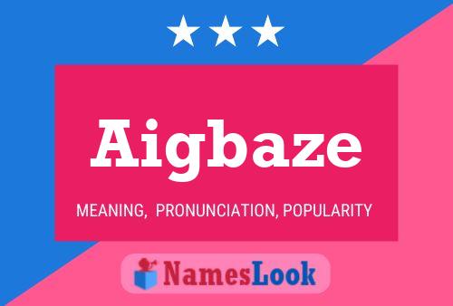 Aigbaze Name Poster