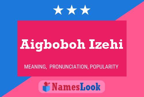 Aigboboh Izehi Name Poster