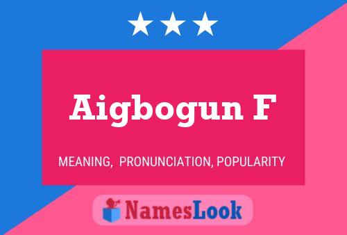 Aigbogun F Name Poster