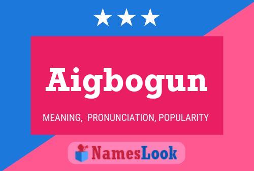 Aigbogun Name Poster