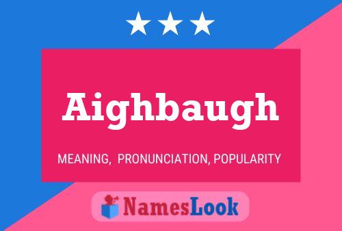 Aighbaugh Name Poster