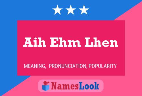 Aih Ehm Lhen Name Poster