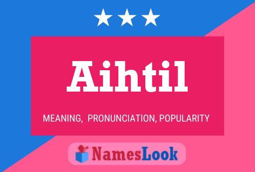 Aihtil Name Poster