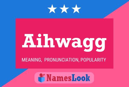 Aihwagg Name Poster