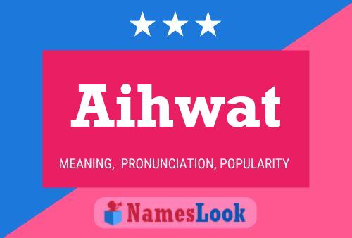 Aihwat Name Poster