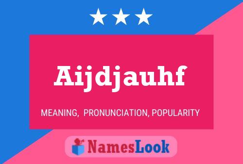 Aijdjauhf Name Poster