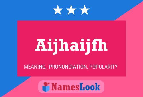 Aijhaijfh Name Poster